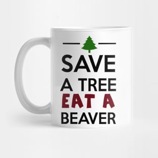 Forest and Animal - Save a Tree eat a Beaver Mug